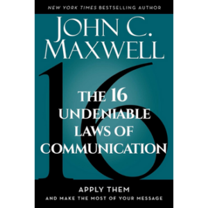 The 16 Undeniable Laws of Communication